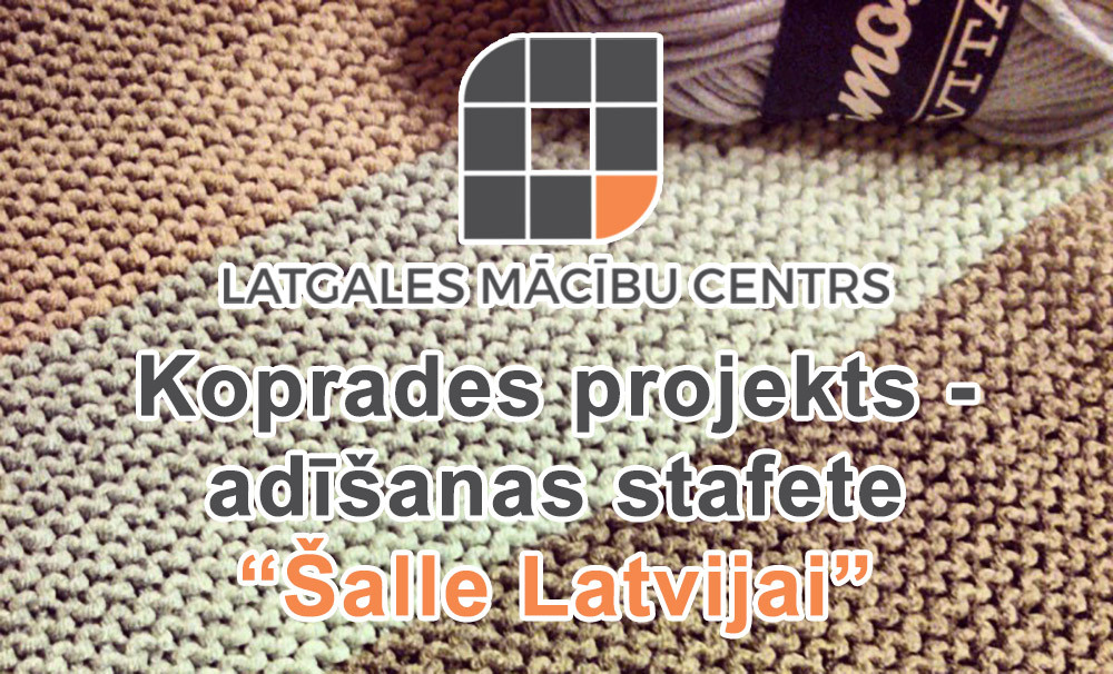 Koprades projekts - adīšanas stafete “Šalle Latvijai”